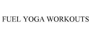 FUEL YOGA WORKOUTS trademark