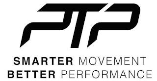 PTP SMARTER MOVEMENT BETTER PERFORMANCE trademark