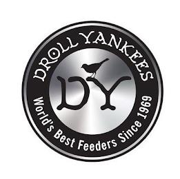 DY DROLL YANKEES WORLD'S BEST FEEDERS SINCE 1969 trademark