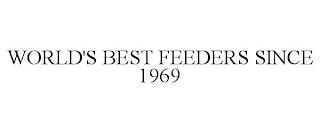 WORLD'S BEST FEEDERS SINCE 1969 trademark