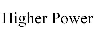 HIGHER POWER trademark