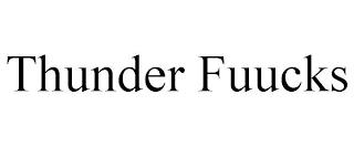 THUNDER FUUCKS trademark