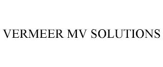 VERMEER MV SOLUTIONS trademark