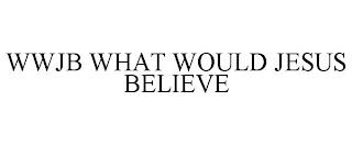 WWJB WHAT WOULD JESUS BELIEVE trademark