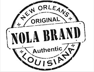 NOLA BRAND NEW ORLEANS ORIGINAL AUTHENTIC LOUISIANA trademark