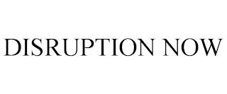 DISRUPTION NOW trademark