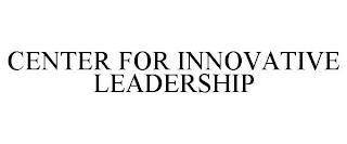 CENTER FOR INNOVATIVE LEADERSHIP trademark