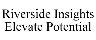 RIVERSIDE INSIGHTS ELEVATE POTENTIAL trademark