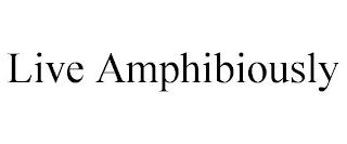 LIVE AMPHIBIOUSLY trademark