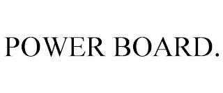 POWER BOARD. trademark