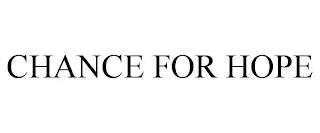 CHANCE FOR HOPE trademark