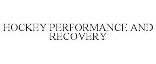 HOCKEY PERFORMANCE AND RECOVERY trademark