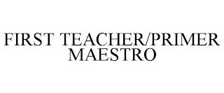 FIRST TEACHER/PRIMER MAESTRO trademark