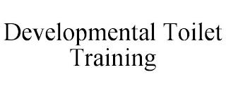 DEVELOPMENTAL TOILET TRAINING trademark