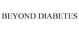 BEYOND DIABETES trademark