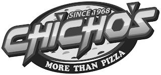 CHICHO'S SINCE 1968 MORE THAN PIZZA trademark