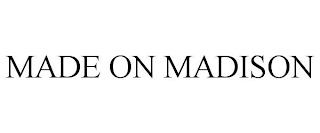 MADE ON MADISON trademark