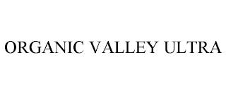 ORGANIC VALLEY ULTRA trademark