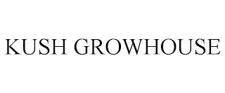 KUSH GROWHOUSE trademark