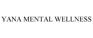 YANA MENTAL WELLNESS trademark