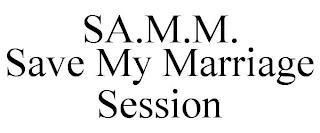 SA.M.M. SAVE MY MARRIAGE SESSION trademark