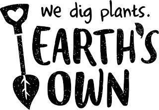 WE DIG PLANTS. EARTH'S OWN trademark