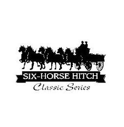 SIX-HORSE HITCH CLASSIC SERIES trademark