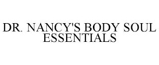 DR. NANCY'S BODY SOUL ESSENTIALS trademark