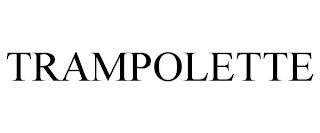 TRAMPOLETTE trademark