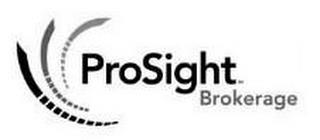 PROSIGHT BROKERAGE trademark