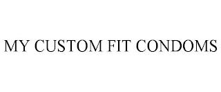 MY CUSTOM FIT CONDOMS trademark