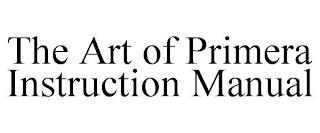 THE ART OF PRIMERA INSTRUCTION MANUAL trademark