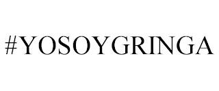 #YOSOYGRINGA trademark