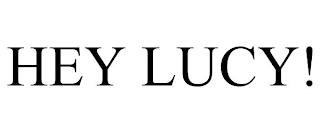 HEY LUCY! trademark