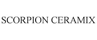 SCORPION CERAMIX trademark