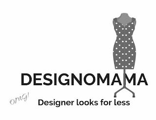 DESIGNOMAMA OMG! DESIGNER LOOKS FOR LESS trademark