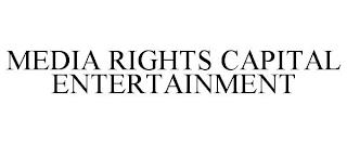 MEDIA RIGHTS CAPITAL ENTERTAINMENT trademark