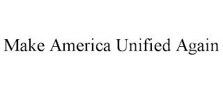 MAKE AMERICA UNIFIED AGAIN trademark