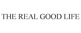 THE REAL GOOD LIFE trademark