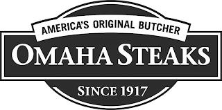 AMERICA'S ORIGINAL BUTCHER OMAHA STEAKSSINCE 1917 trademark