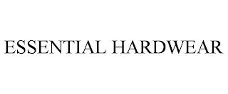 ESSENTIAL HARDWEAR trademark