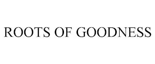 ROOTS OF GOODNESS trademark