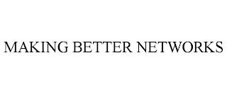 MAKING BETTER NETWORKS trademark