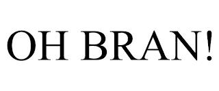 OH BRAN! trademark