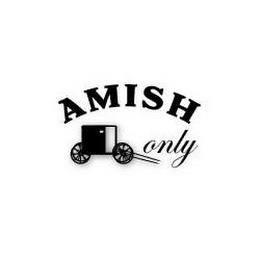 AMISH ONLY trademark