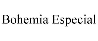 BOHEMIA ESPECIAL trademark