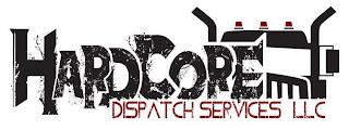 HARDCORE DISPATCH SERVICES LLC trademark