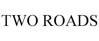 TWO ROADS trademark