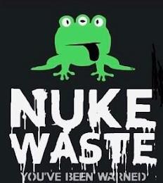 NUKE WASTE YOU'VE BEEN WARNED trademark