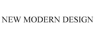 NEW MODERN DESIGN trademark